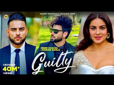 Guilty - Inder Chahal Karan Aujla | Punjabi Songs 2021| New Punjabi VIdeo Song by Karan Aujla