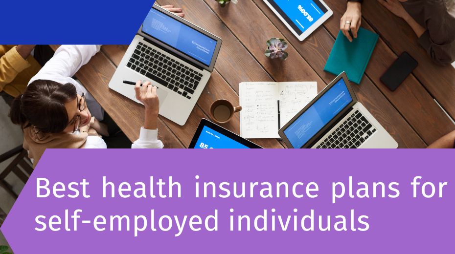 Best health insurance plans for self-employed individuals