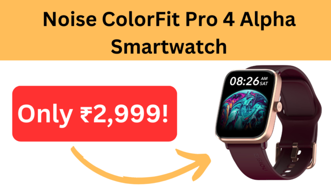 Noise ColorFit Pro 4 Alpha Smartwatch